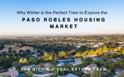 Why Winter is the Perfect Time to Explore the Paso Robles Housing Market